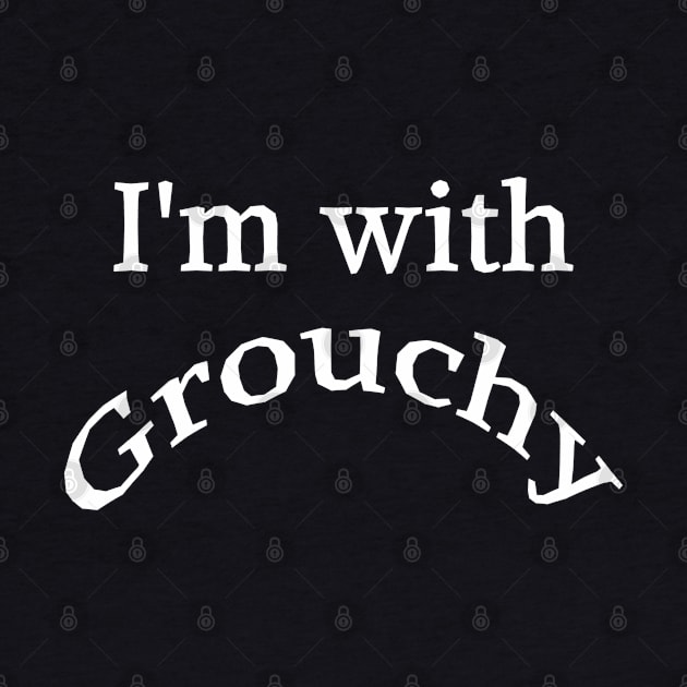 I'm with Grouchy by Comic Dzyns